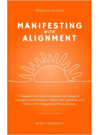Manifesting with Alignment: 7 Hidden Principles to Master the Energy of Thoughts and Emotions - How to Raise Your Vibration Instantly and Shift to the Frequency of Your Desires - pzsku/ZD48D3ADCCA3A491E0EF4Z/45/1749823291/1534f1f1-871d-45e0-8b81-28ecd25b2738