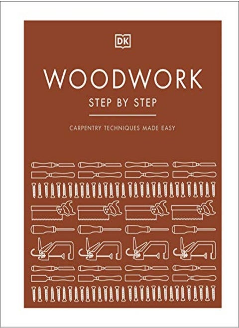 Woodwork Step by Step: Carpentry techniques made easy