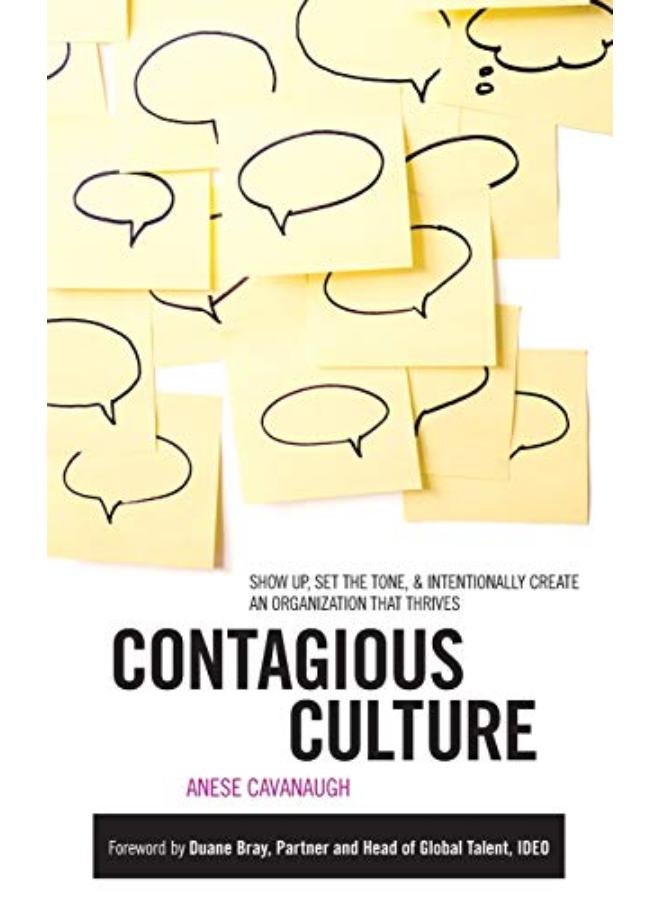 Contagious Culture: Show Up, Set the Tone, and Intentionally Create an Organization that Thrives