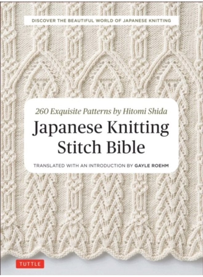 Japanese Knitting Stitch Bible 260 Exquisite Patterns by Hitomi Shida - Paperback