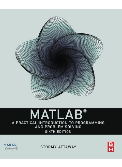 MATLAB: A Practical Introduction to Programming and Problem Solving
