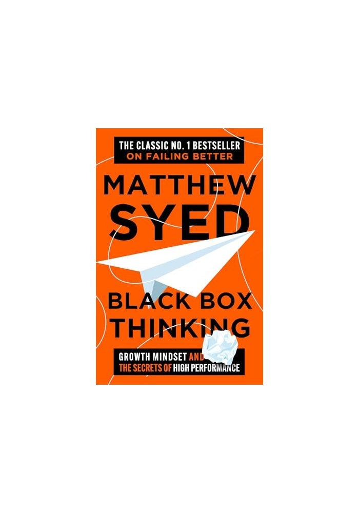 Black Box Thinking: Growth Mindset and the Secrets of High Performance