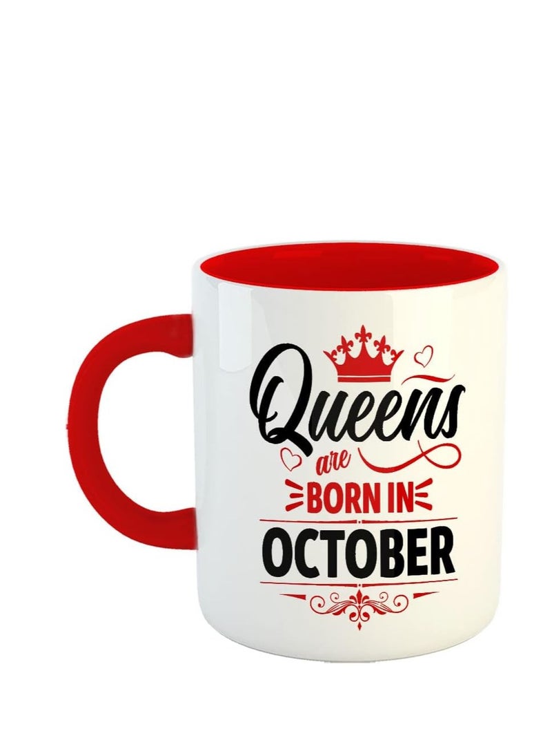 Printed Coffee Mug, October Birthday Wishes, Queens are Born in October, Birthday Gift for Girls, Birthday Gift for Daughter, Gift for Sister , 3907-RD