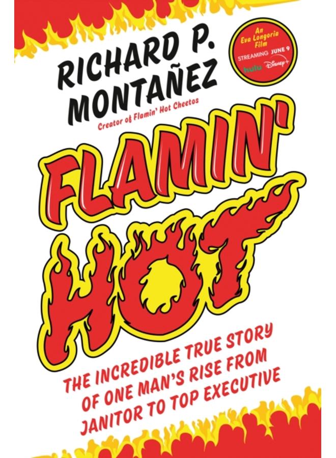 Flamin' Hot : The Incredible True Story of One Man's Rise from Janitor to Top Executive 