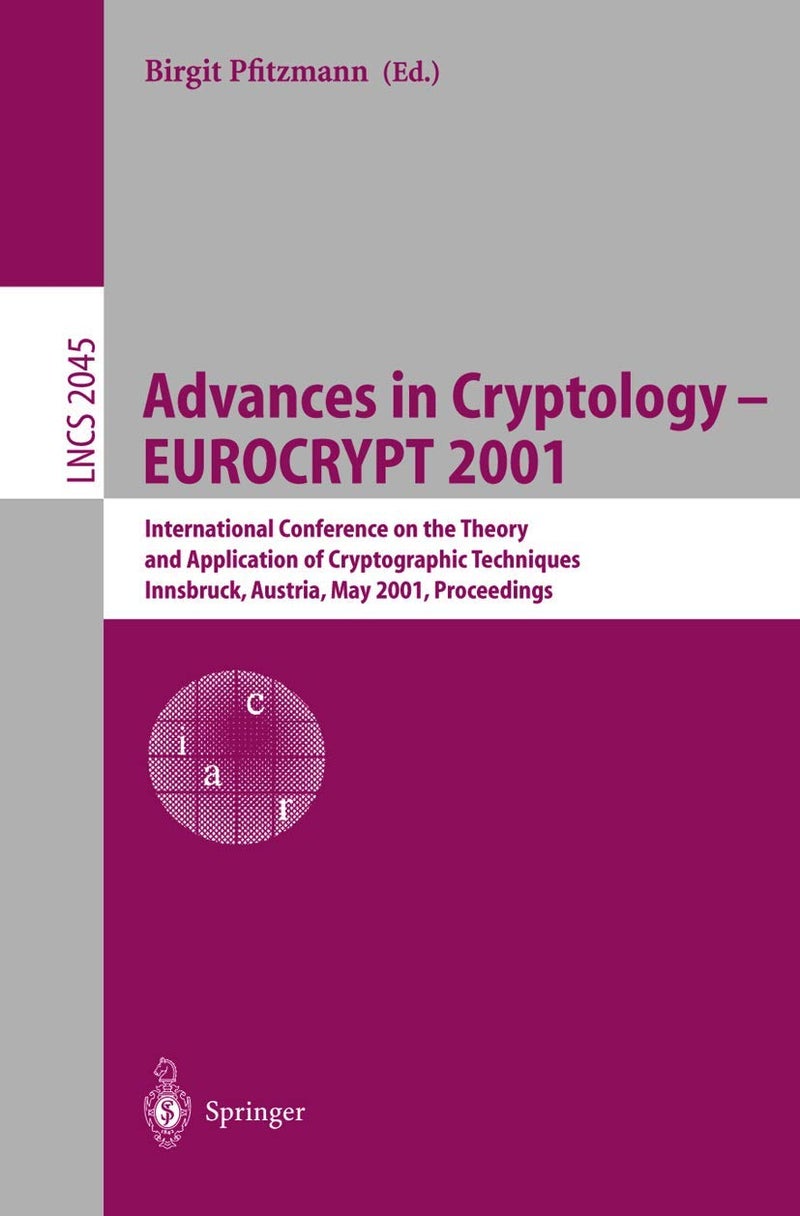 Advances in Cryptology Eurocrypt 2001: International Conference on the Theory and Application of Cryptographic Techniques Innsbruck, Austria, May 6 10