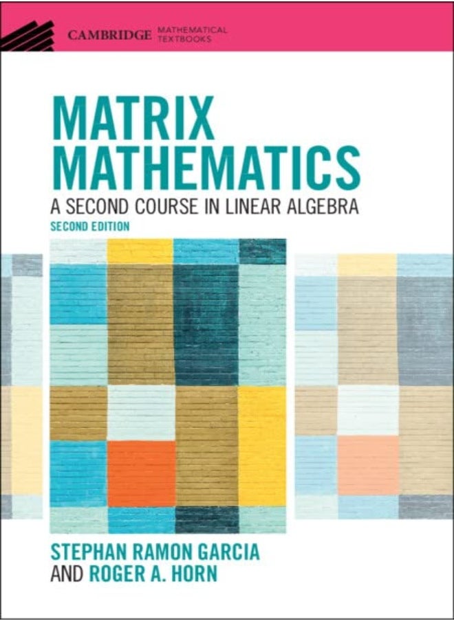 Matrix Mathematics: A Second Course In Linear Algebra 