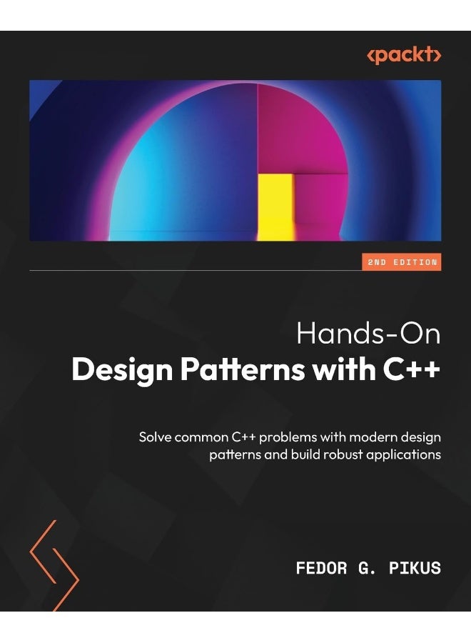 Hands-On Design Patterns with C++ - Second Edition: Solve common C++ problems with modern design patterns and build robust applications