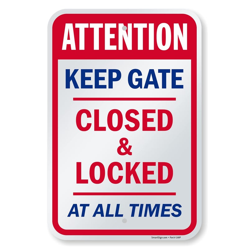 SmartSign 18 x 12 inch Attention Keep Gate Closed And Locked At All Times Metal Sign 63 mil Laminated Rustproof Aluminum Red Blue and White