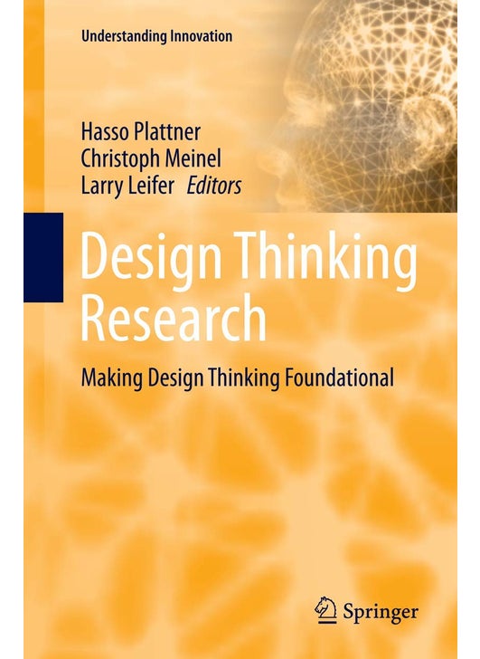 Design Thinking Research: Making Design Thinking Foundational