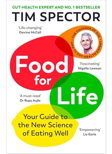 Food For Life Your Guide To The New Science Of Eating Well From The 1 Sunday Times Bestseller 