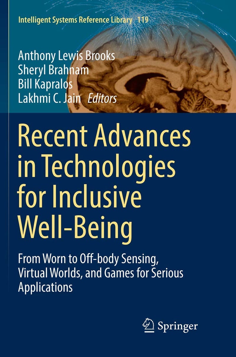 Recent Advances in Technologies for Inclusive Well-Being: From Worn to Off-body Sensing, Virtual Worlds, and Games for Serious Applications 
