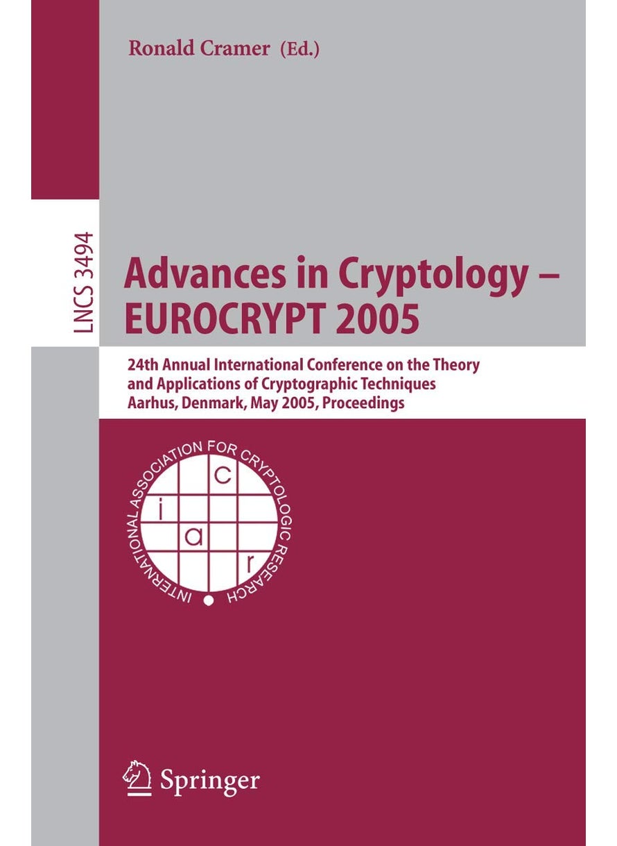 Advances in Cryptology - EUROCRYPT 2005: 24th Annual International Conference on the Theory and Applications of Cryptographic Techniques, Aarhus, Denmark, May 22-26, 2005, Proceedings 