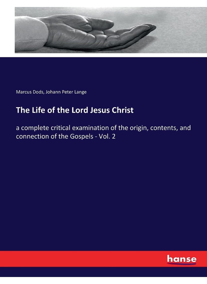 The Life of the Lord Jesus Christ: a complete critical examination of the origin, contents, and connection of the Gospels - Vol. 2  - Image 1