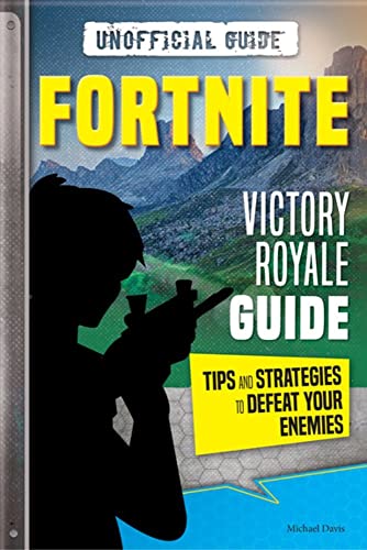 Fortnite Victory Royale Guide Tips And Strategies To Defeat Your Enemies Unofficial 