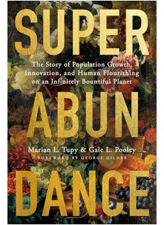 Superabundance: The Story of Population Growth, Innovation, and Human Flourishing on an Infinitely Bountiful Planet  - Image 2