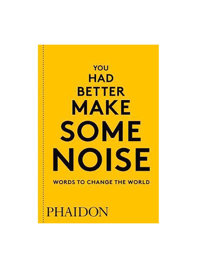 You Had Better Make Some Noise: Words To Change The World