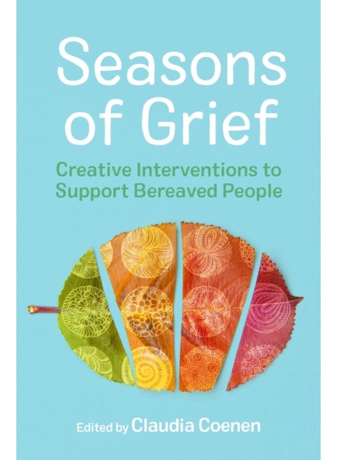 Seasons of Grief Creative Interventions to Support Bereaved People - Paperback