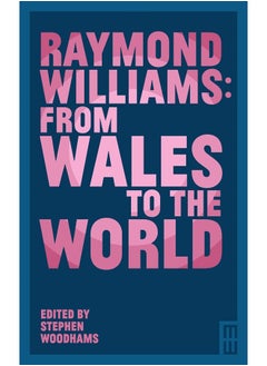 Raymond Williams: From Wales to the World