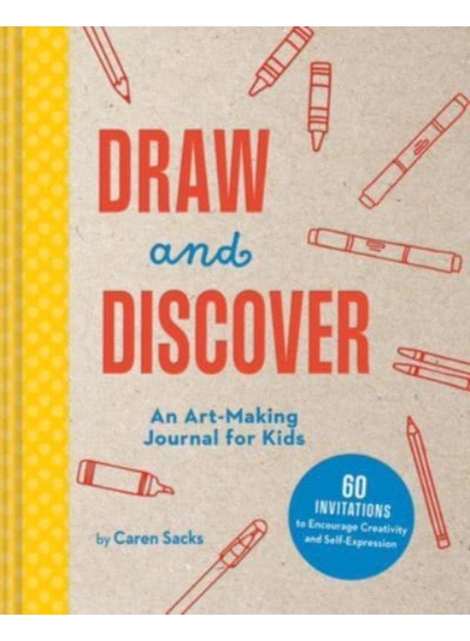 Draw and Discover An Art Making Journal for Kids - Hardback