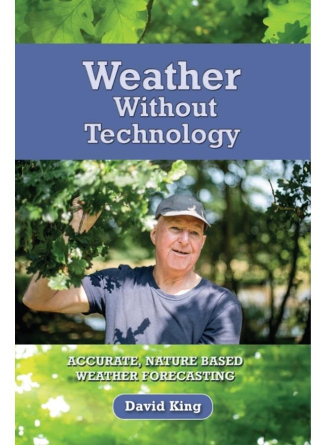Weather Without Technology : Accurate, Nature Based, Weather Forecasting 