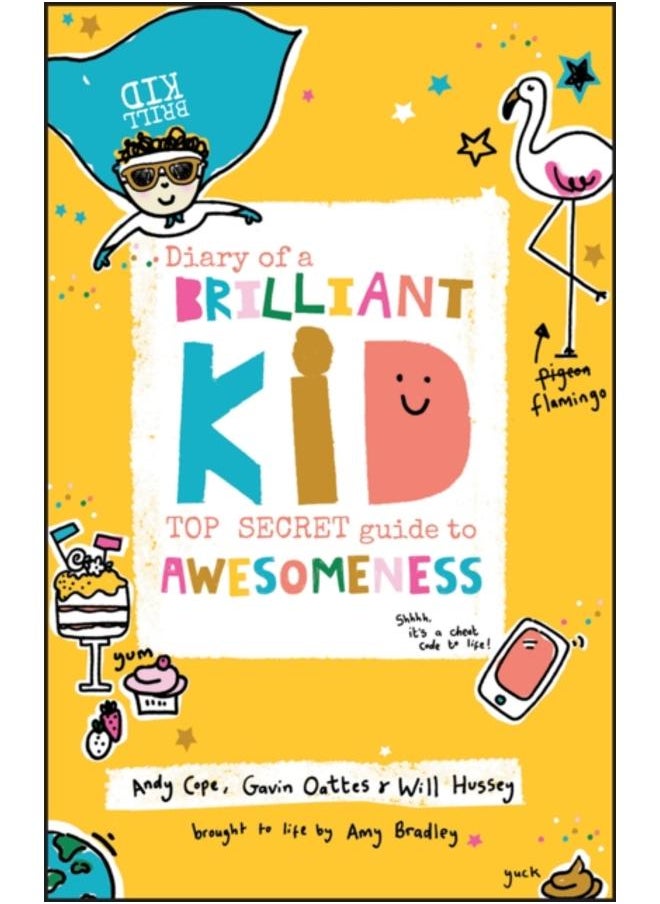 Diary of a Brilliant Kid : Top Secret Guide to Awesomeness 
