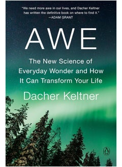 Awe: The New Science of Everyday Wonder and How It Can Transform Your Life 