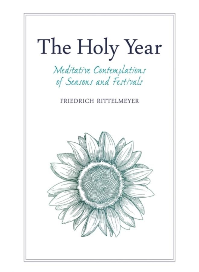 The Holy Year : Meditative Contemplations of Seasons and Festivals