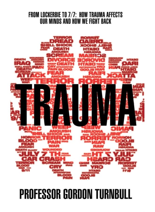 Trauma : From Lockerbie to 7/7: How trauma affects our minds and how we fight back