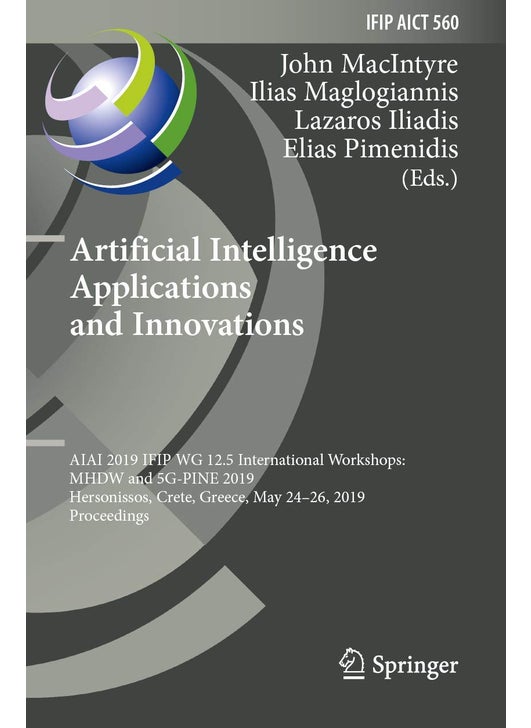 Artificial Intelligence Applications and Innovations: AIAI 2019 IFIP WG 12.5 International Workshops: MHDW and 5G-PINE 2019, Hersonissos, Crete, Greece, May 24-26, 2019, Proceedings