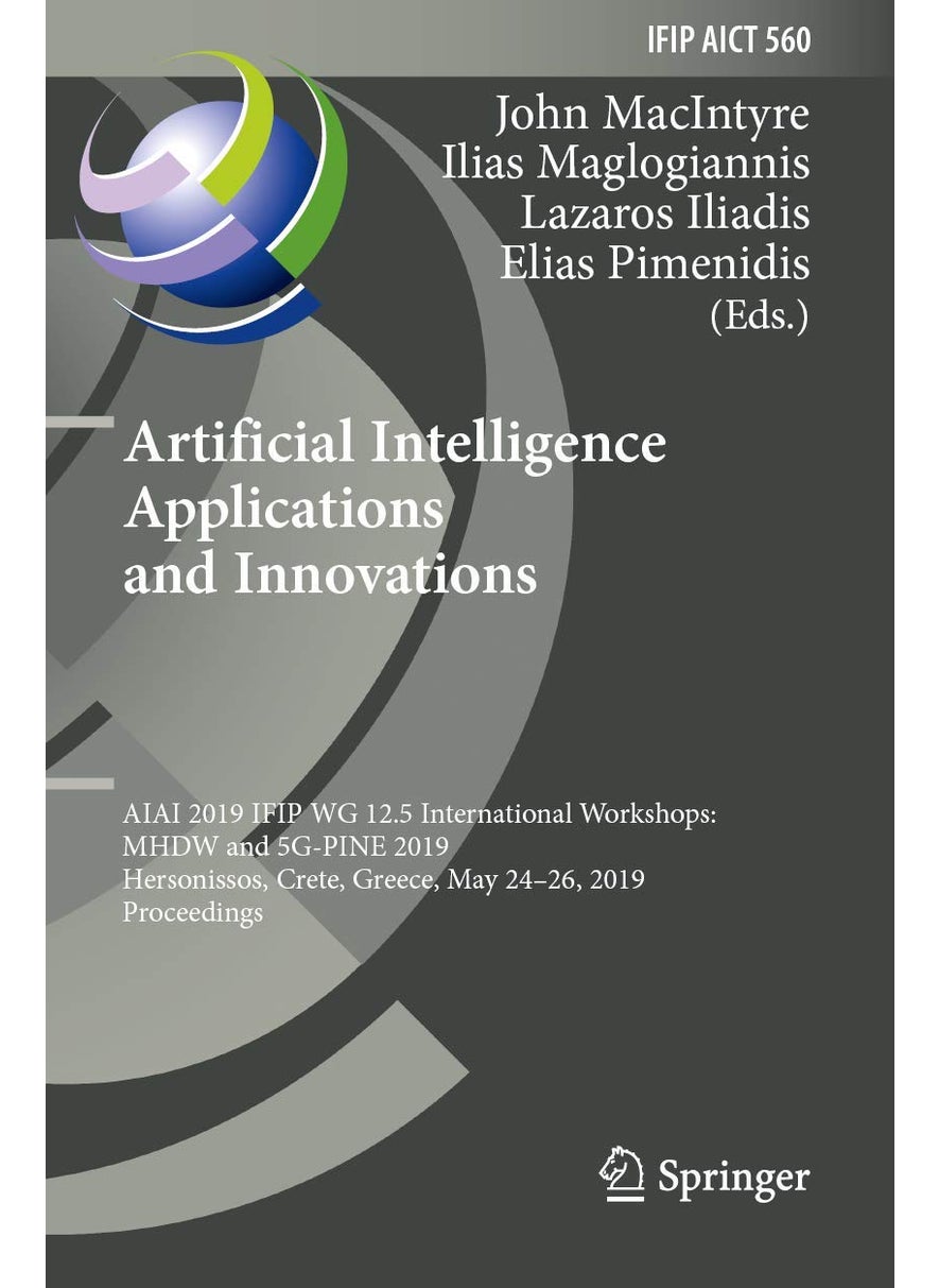 Artificial Intelligence Applications and Innovations: AIAI 2019 IFIP WG 12.5 International Workshops: MHDW and 5G-PINE 2019, Hersonissos, Crete, Greece, May 24-26, 2019, Proceedings 