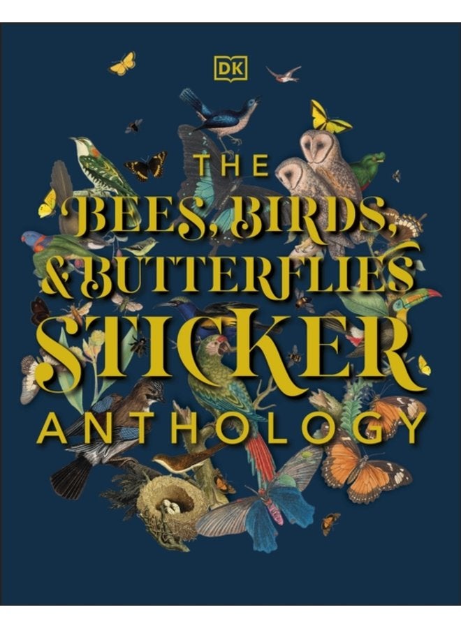The Bees Birds Butterflies Sticker Anthology With More Than 1 000 Vintage Stickers - Hardback