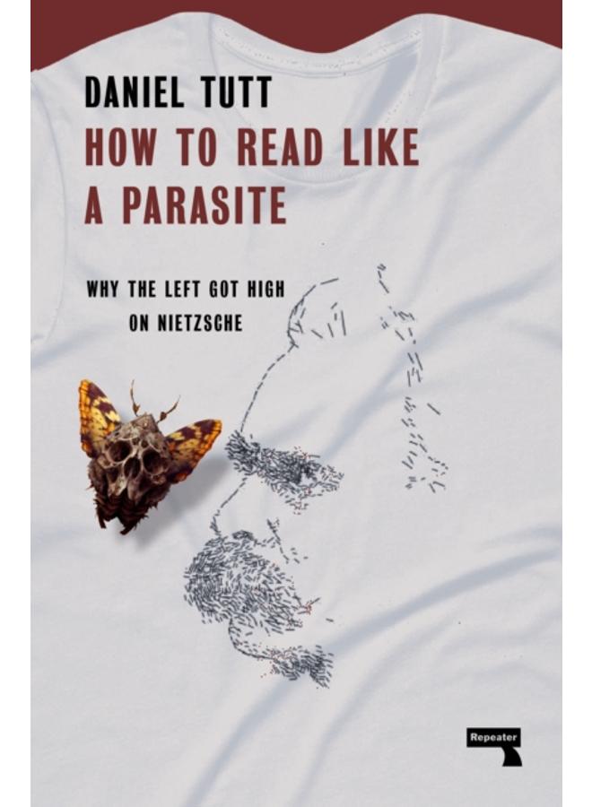 How to Read Like a Parasite : Why the Left Got High on Nietzsche 