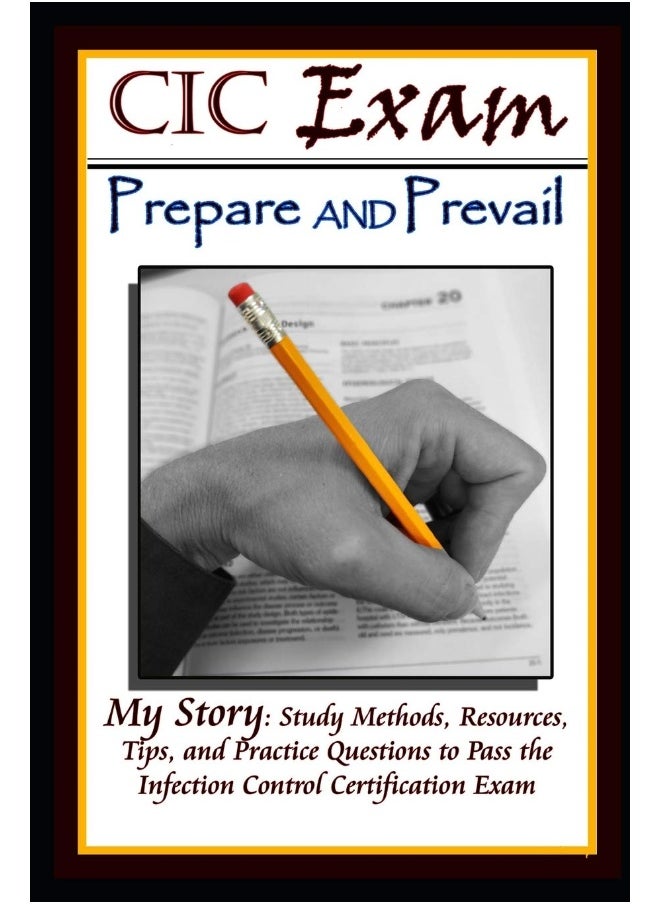 null - CIC Exam Prepare and Prevail: Study Methods, Resources, Tips and Practice Questions to Pass the Infection Control Certification Exam - Image 1