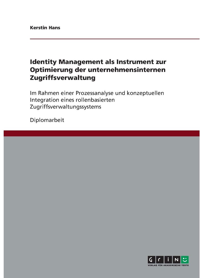 null - Identity Management als Instrument zur Optimierung der unternehmensinternen Zugriffsverwaltung: Im Rahmen einer Prozessanalyse und konzeptuellen ... Zugriffsverwaltungssystems (German Edition) - Image 1
