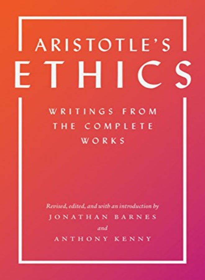 Aristotle'S Ethics: Writings From The Complete Works - Revised Edition