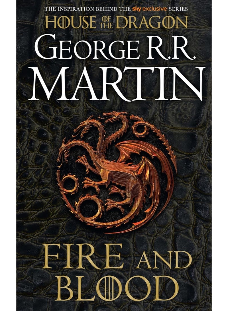 FIRE AND BLOOD: The inspiration for HBO and Sky TV series HOUSE OF THE DRAGON from the internationally bestselling creator of GAME OF THRONES Paperback