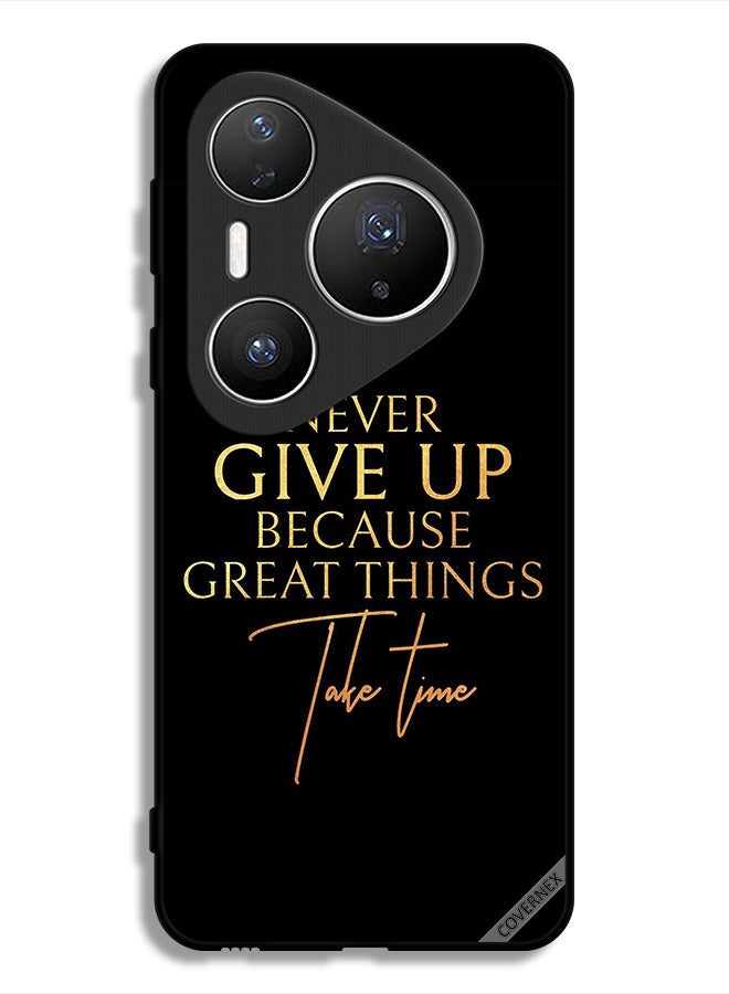 Covernex Huawei Pura 80 Pro Plus Protective Case Cover Never Give Up Because Great Things Take Time - Image 1