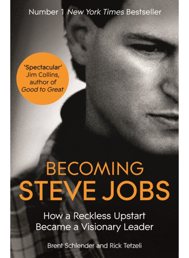 Becoming Steve Jobs : The evolution of a reckless upstart into a visionary leader 