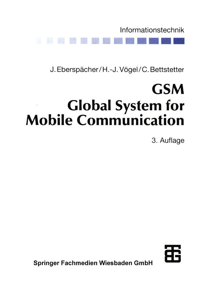 GSM Global System for Mobile Communication: Vermittlung, Dienste und Protokolle in digitalen Mobilfunknetzen 