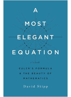 A Most Elegant Equation: Euler's Formula and the Beauty of Mathematics 