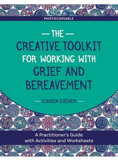 The Creative Toolkit for Working with Grief and Bereavement: A ...
