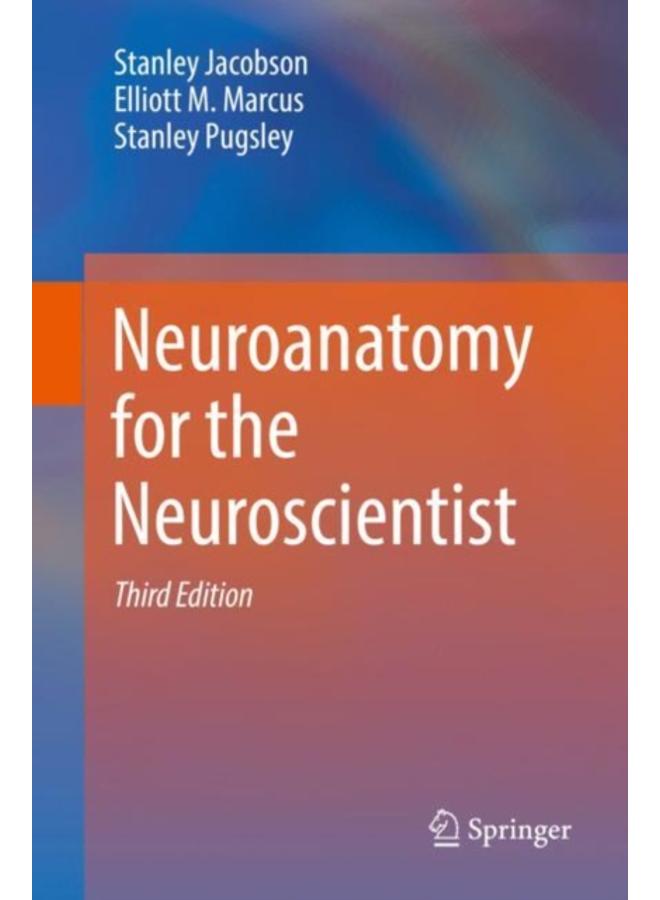 Neuroanatomy for the Neuroscientist 