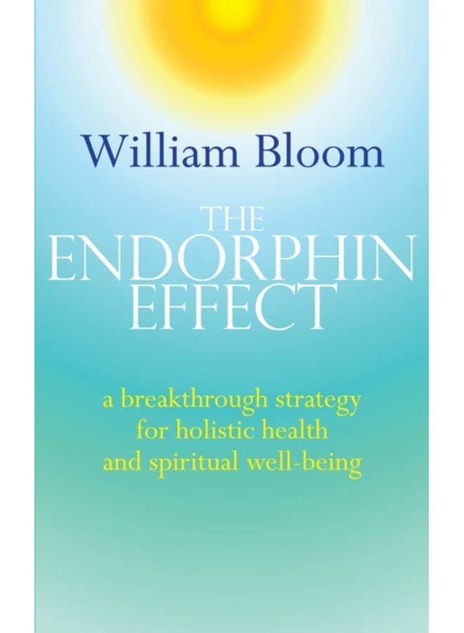 The Endorphin Effect A breakthrough strategy for holistic health and spiritual wellbeing - Paperback