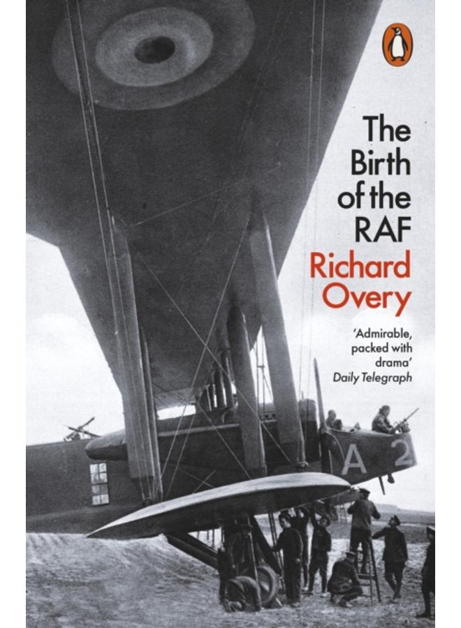 The Birth of the RAF, 1918 : The World's First Air Force 