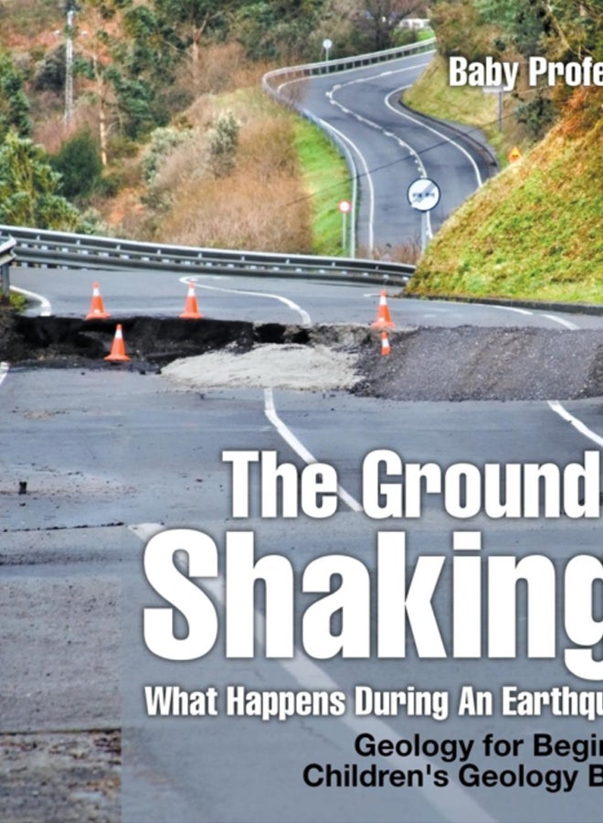 The Ground Is Shaking! What Happens During An Earthquake? Geology for Beginners Children's Geology Books 