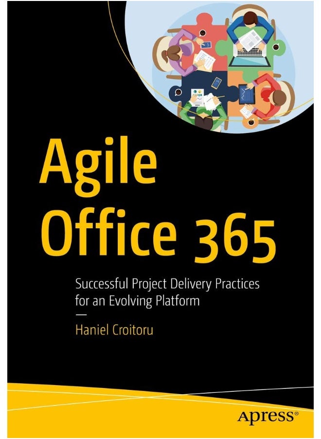 Agile Office 365: Successful Project Delivery Practices for an Evolving Platform 