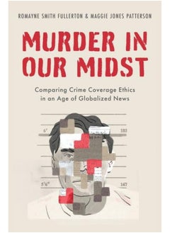 Murder in our Midst: Comparing Crime Coverage Ethics in an Age of Globalized News - pzsku/ZD51AC43EBC3B651F9506Z/45/_/1738238245/458f53c4-9c38-454b-a6e0-615629f04659