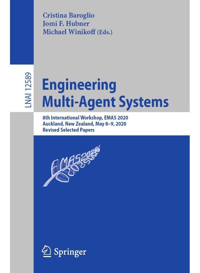 Engineering Multi-Agent Systems: 8th International Workshop, EMAS 2020, Auckland, New Zealand, May 8-9, 2020, Revised Selected Papers