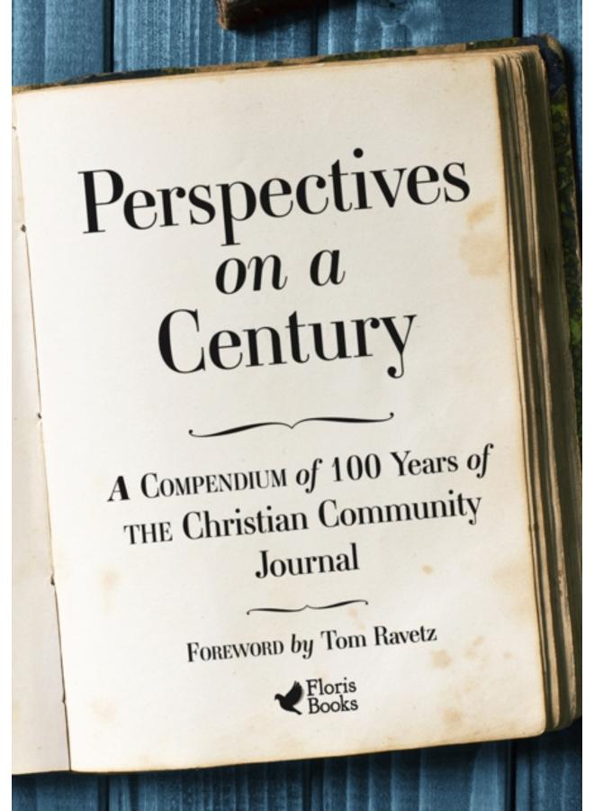 Perspectives on a Century : A Compendium of 100 Years of The Christian Community Journal 