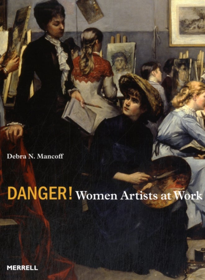 Danger! Women Artists at Work